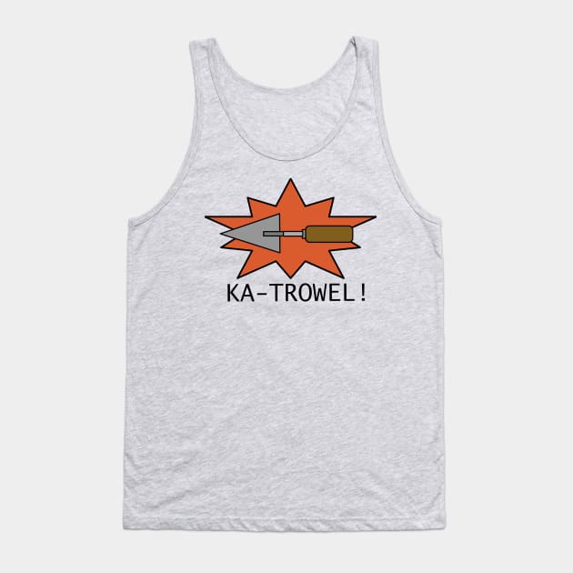 KA-TROWEL! (The Dirt Podcast Original Design) Tank Top by Archaeology Podcast Network